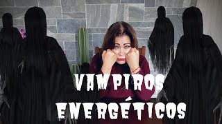 Viví con un VAMPIRO ENERGÉTICO