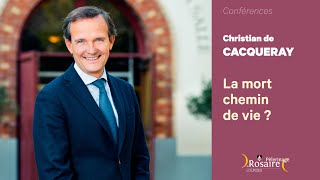 Conférence de Christian de Cacqueray : La mort chemin de vie ?