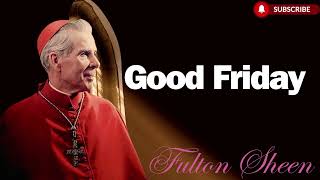 Good Friday   Fulton Sheen's Last Words