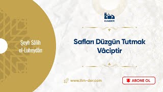 Safları Düzgün Tutmak Vâciptir