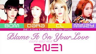 2NE1 (AI) - Blame It On Your Love [Color Coded Lyrics: HAN|ROM|ENG] BLACKPINK - AS IF IT'S YOUR LAST