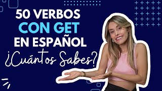 50 Verbos en Español que Llevan GET en Inglés [Parte 2] [378]