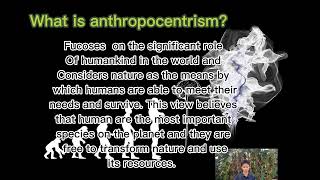 major philosophical view : Anthropocentrism, Biocentrism and Ecocentrism