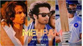 MEHRAM - whatsapp status || shahid kapoor || jersy movie