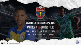 CAMPEONATO INTERMUNICIPAL 2024 - BARROCAS X SIMÕES FILHO