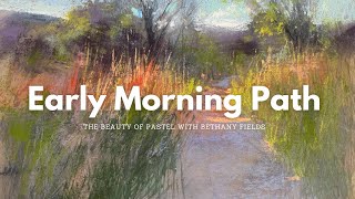 Morning Path - The Beauty of Pastel with Bethany Fields