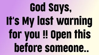 God says | It's my last warning for you...