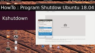 HowTo : Programmer un arrêt ou veille Ubuntu 18.04 KShutdown