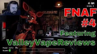 FIVE NIGHTS AT FREDDY'S #4 | with ValleyVapeReviews PART 1