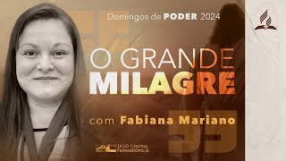 "O Grande Milagre" (Fabiana Mariano) - 22/09/2024