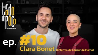 De Todo Un Poco #10 Clara Bonet | Enferma de cáncer de mama. Ni soy víctima, ni luchadora.