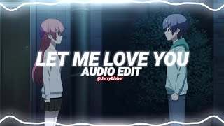 let me love you - dj snake ft. justin bieber [edit audio]