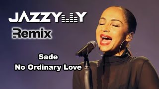 Sade - No Ordinary Love (Jazzy Y Remix)