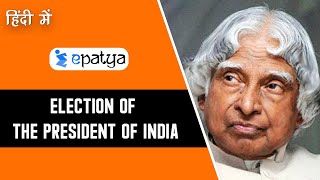 Election of the President of India - Explained In Hindi | Current Affairs 2020 #UPSC #IAS #IPS