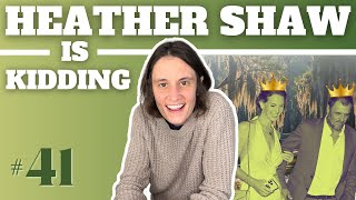 King of the Bayou I Heather Shaw is Kidding: Ep #41