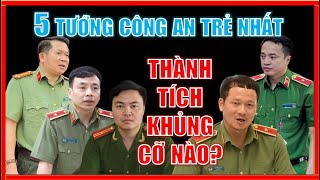 Top 5 tướng công an trẻ nhất Việt Nam! Thành tích khủng cỡ nào?