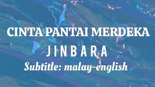 CINTA PANTAI MERDEKA || JINBARA || Terjemahan (translation) melayu-inggeris