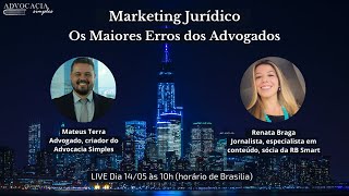 Marketing Jurídico - Os Maiores Erros dos Advogados - Mateus Terra e Renata Braga