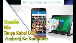 Cara Transfer File Tanpa Kabel Data Di Android Ke Komputer dan Laptop