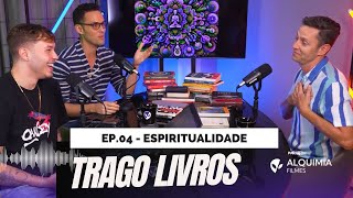 #004 ESPIRITUALIDADE | Trago Livros podcast feat. Felipe Gracindo