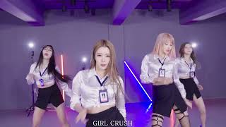 GIRL CRUSH - Oppa, Do you trust me ' DANCE MUSIC VIDEO