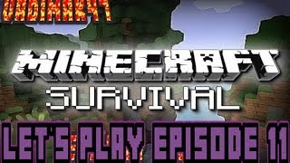 Minecraft Survival Lets Play Part 11