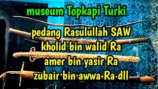 pedang Rasulullah SAW dan sahabatnya di museum Topkapi#museum #topkapi #pedang #rasulullah #sahabat