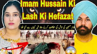 Imam Hussain AS Ki Lash Ki Hefazat Karny Wala Sher Kon Tha ? Indian Reaction On Imam Hussain Video.