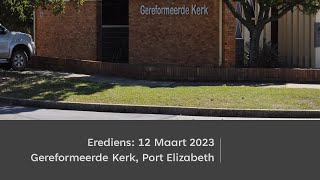 Erediens: 12 Maart 2023: Gereformeerde kerk, Port Elizabeth