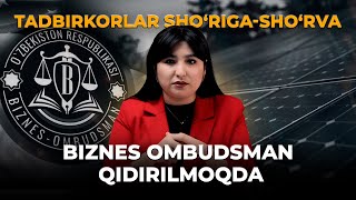 TADBIRKORLAR SHO'RIGA-SHO'RVA. BIZNES OMBUDSMAN QIDIRILMOQDA