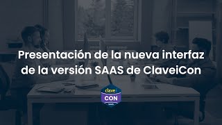 Tutorial ClaveiCon | Presentación de la nueva interfaz de la versión SAAS