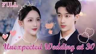 【FULL】UNEXPECTED WEDDING: Cinderella is Heartbroken by Scumbag, but spoiled by her handsome Mr.CEO!