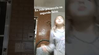 Eu indo pra escola segunda feira (já é amanhã nãooooo)