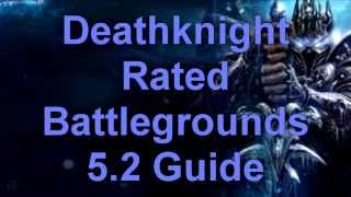 Mists of Pandaria Patch 5.3: Deathknight Rated Battleground Guide