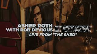 Asher Roth - In Between w Rob Devious [Live from The Shed]