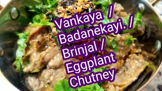 Vankaya / Badanekayi / Brinjal / Eggplant Chutney