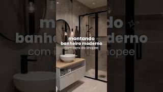 Montando um banheiro moderno com itens da Shopee ✨ #banheirodecorado #shopeecompras #shopeebrasil