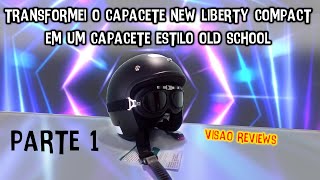 COMO TRANSFORMAR CAPACETE LIBERTY COMPACT EM UM CAPACETE OLD SCHOOL DE BAIXO CUSTO . CONFIRA!