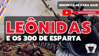 Leônidas e os 300 de Esparta.