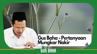 Gus Baha Terbaru  - Pertanyaan Mungkar Nakir