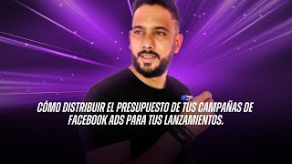 🚀🔥 Cómo distribuir el presupuesto de tus campañas de  facebook ads para tus lanzamientos 🔥🚀