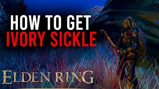 HOW to Get the IVORY SICKLE - Elden Ring