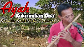 AYAH KUKIRIMKAN DOA Versi Mbah yadek Suling