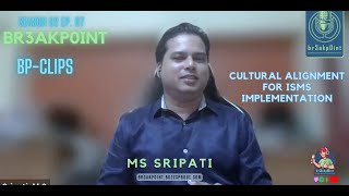 BP-Clips | Cultural Alignment for ISMS Implementation | Sripati MS