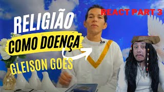 Gleison Góes - Religião como doença part 3 - react