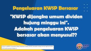 "KWSP dijangka umum dividen hujung minggu ini". Adakah pengeluaran KWSP bersasar akan menyusul??