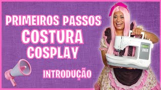 Primeiro Passos - Costura cosplay Introdução