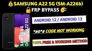 SAMSUNG A22 5G (A226b) FRP BYPASS | ANDROID 12/13 | NEW METHOD 2023 | Samsung a22 5g frp bypass