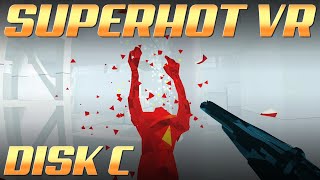 SUPERHOT VR - Disk C Gameplay | NO COMMENTARY