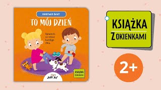 TO MÓJ DZIEŃ - Odkrywam świat, książka z okienkami | Wydawnictwo Jupi jo!